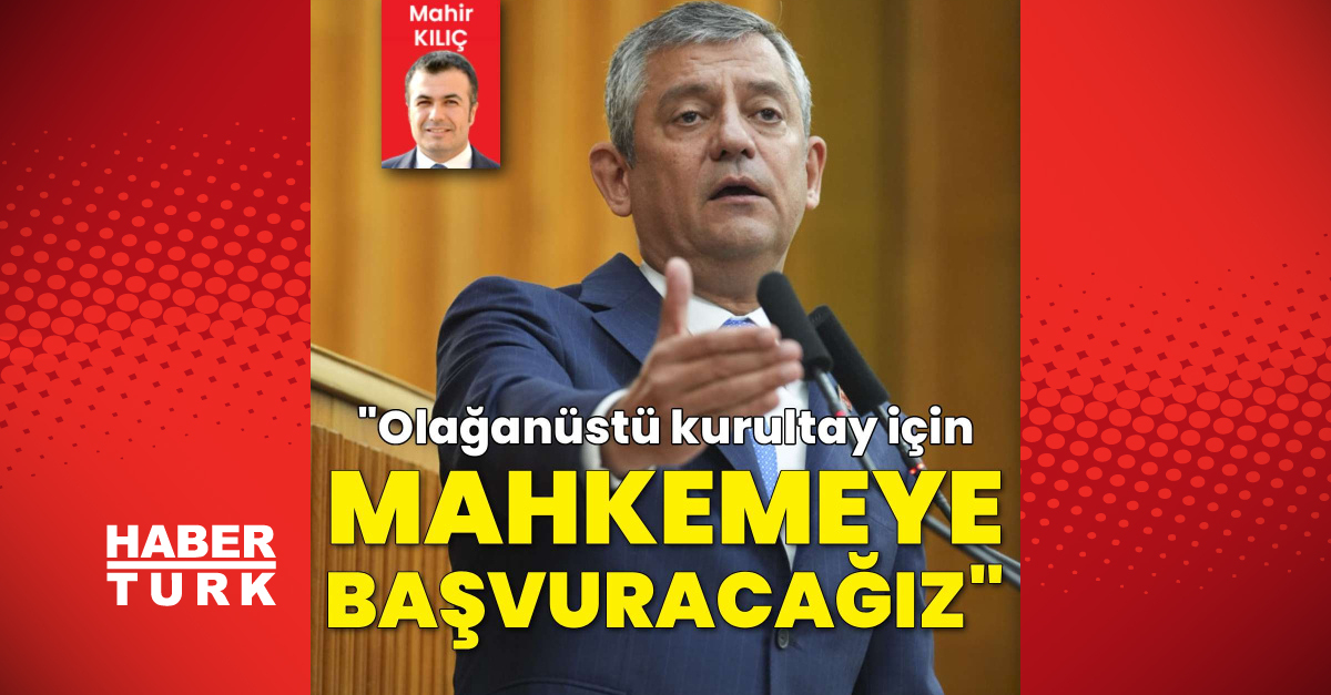 Özel will apply to the court tomorrow