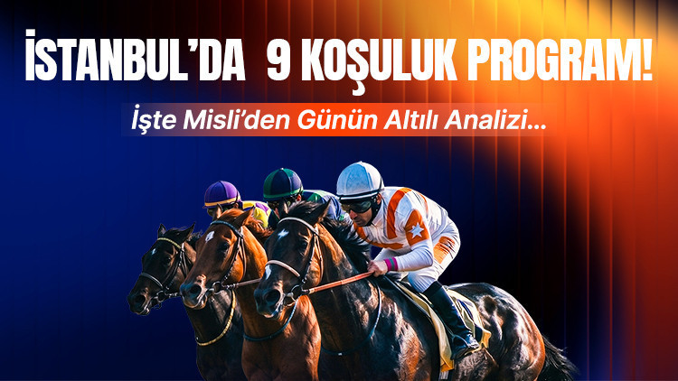 Hot Development: 9 ROUNDS PROGRAM IN ISTANBUL! HERE IS THE SIX ANALYSIS OF THE DAY FROM MISLI... and Latest Developments