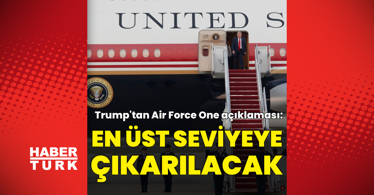 Sıcak Gündem: Trump'tan Air Force açıklaması: En üst seviyeye çıkarılacak ve Son Gelişmeler - Son Dakika Bilgi