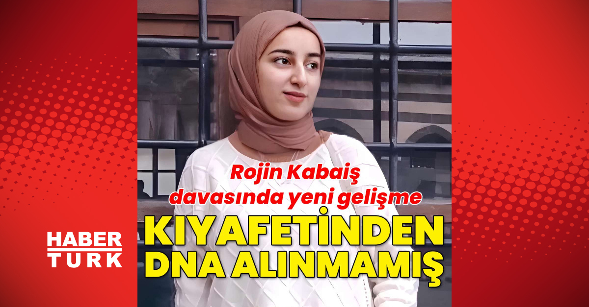 Sıcak Gündem: Rojin'in kıyafetinden DNA alınmamış (Detaylar) | İşte Tüm Ayrıntılar