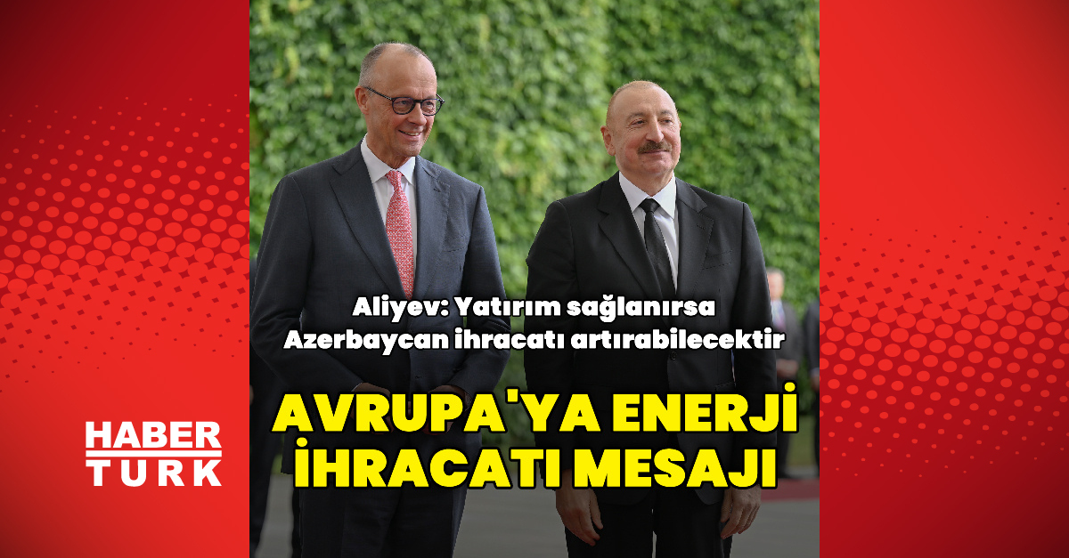 Ayrıntılar Netleşti: İlham Aliyev, Friedrich Merz ile görüştü (Detaylar) ve Merak Edilenler