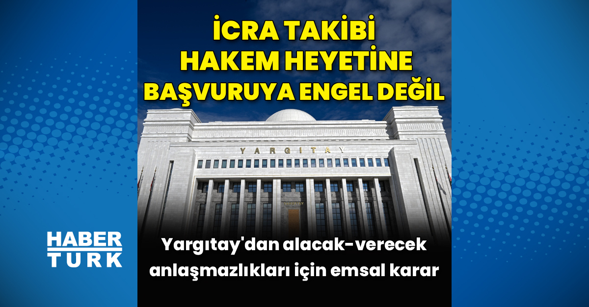Sıcak Gündem: İcra takibi, tüketici hakem heyetine başvuruya engel değil: İşte Ayrıntılar | İşte Tüm Ayrıntıla