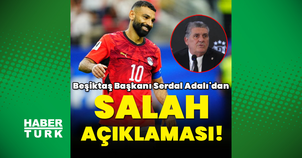 Gündemden Son Bilgiler: Adalı'dan Salah açıklaması!: İşte Ayrıntılar | İşte Tüm Ayrıntılar