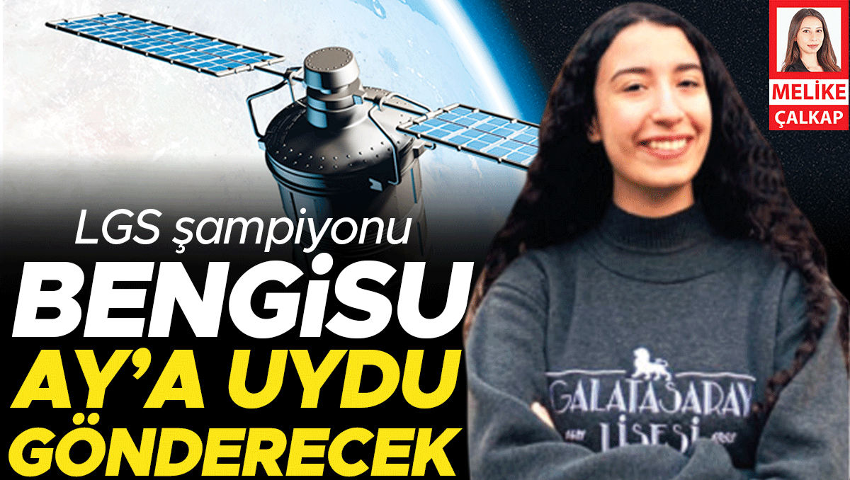 Kritik Açıklama: LGS şampiyonu Bengisu Ay’a uydu gönderecek