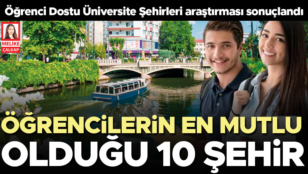 Ayrıntılar Netleşti: Üniversitelilerin en çok sevdiği şehirler... 81 ilde 65 bin öğrenciye soruldu: İşte Ayrın