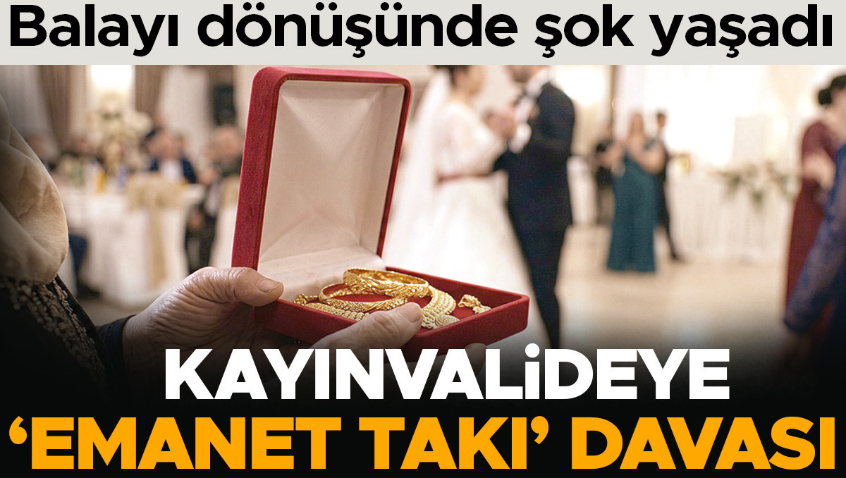 Sıcak Gündem: Son Gelişme: Kayınvalideye ‘emanet takı’ davası (Detaylar) - Son Dakika Bilgileri