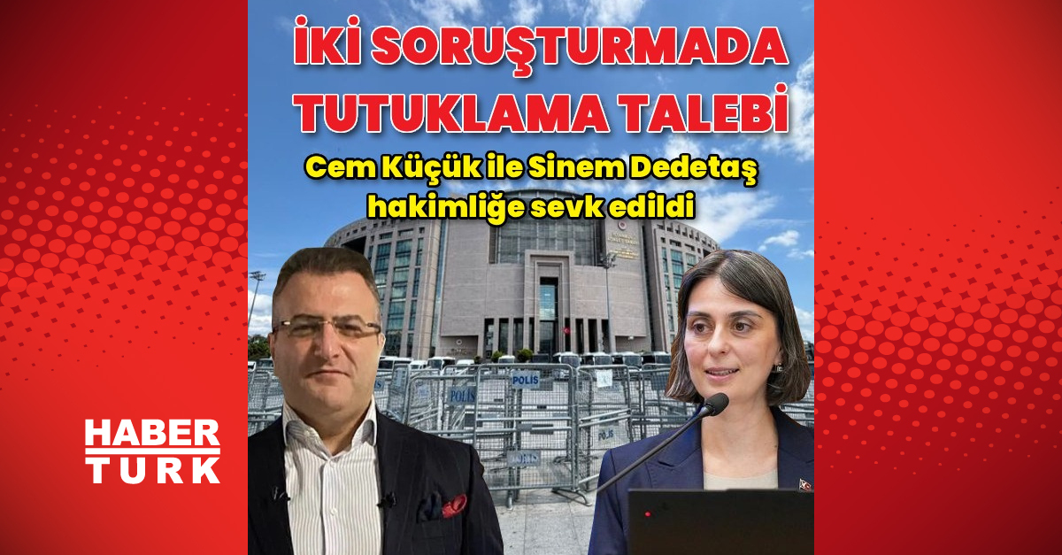 Ayrıntılar Netleşti: İki soruşturmada tutuklama talebi: İşte Ayrıntılar ve Merak Edilenler
