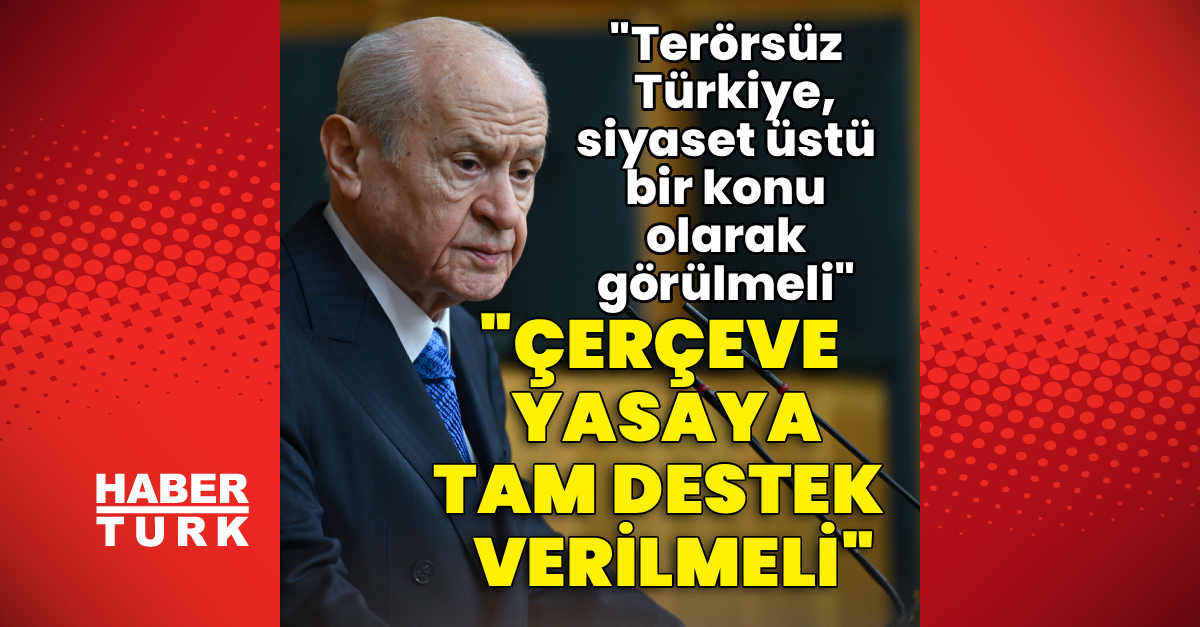 Sıcak Gündem: Son Gelişme: Bahçeli: "Terörsüz Türkiye, siyaset üstü bir konu olarak görülmeli" (Detaylar)