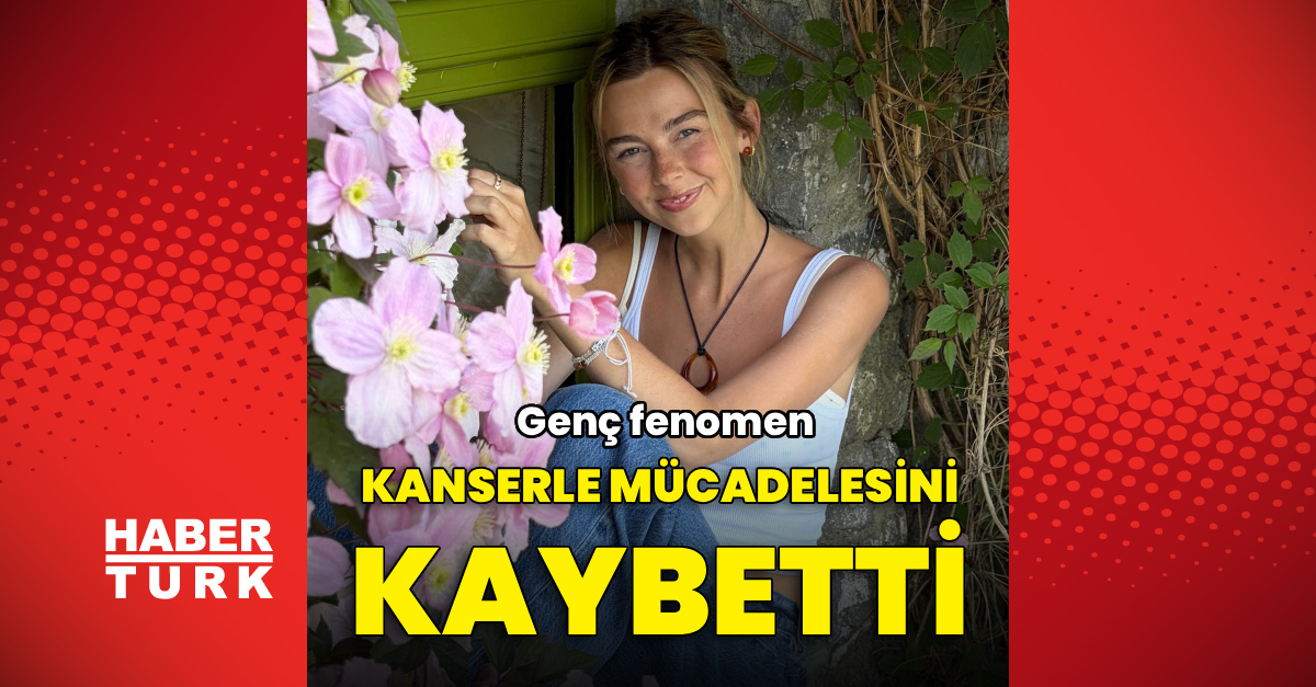 Kritik Açıklama: Genç fenomen kanserle mücadelesini kaybetti ve Son Gelişmeler ve Merak Edilenler