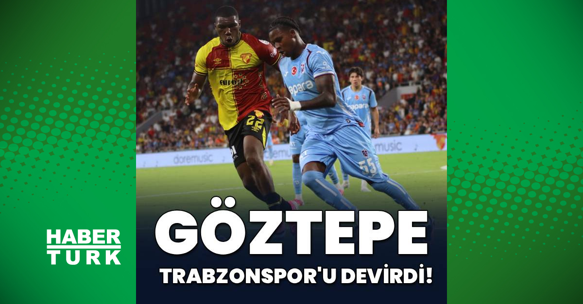 Son Gelişme: Göztepe Trabzonspor'u devirdi! ve Son Gelişmeler