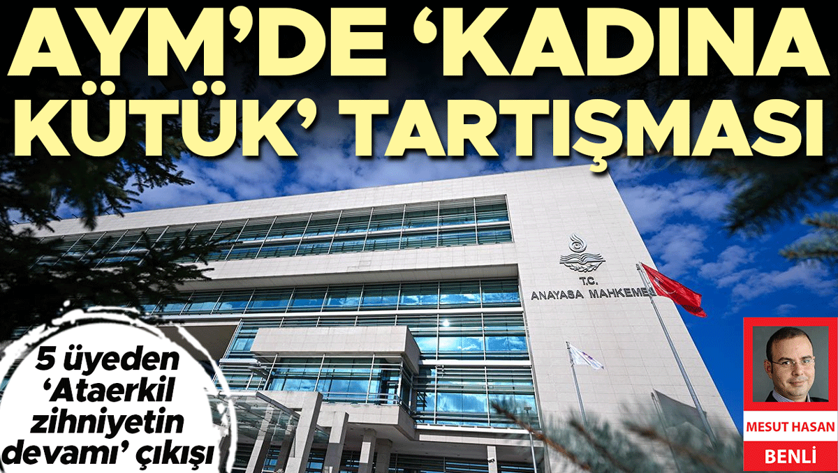Sıcak Gündem: Son Gelişme: AYM’de ‘kadına kütük’ tartışması ve Son Gelişmeler - Son Dakika Bilgileri