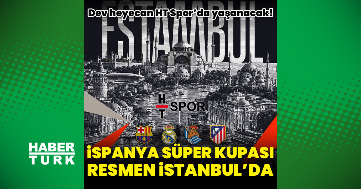 Ayrıntılar Netleşti: Analiz | İspanya Süper Kupası resmen İstanbul'da! (Detaylar) - Son Dakika Bilgileri