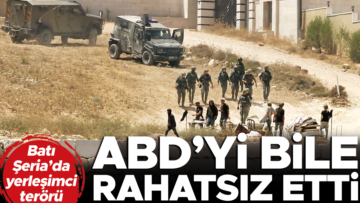 Gündemden Son Bilgiler: Batı Şeria’da yerleşimci terörü ABD’yi bile rahatsız etti: İşte Ayrıntılar: Gelişmeler