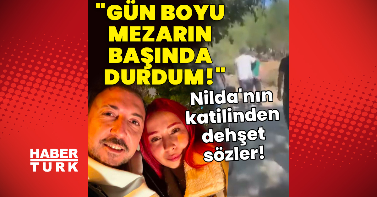 Son Gelişme: Nilda'nın katilinden dehşet sözler!: İşte Ayrıntılar