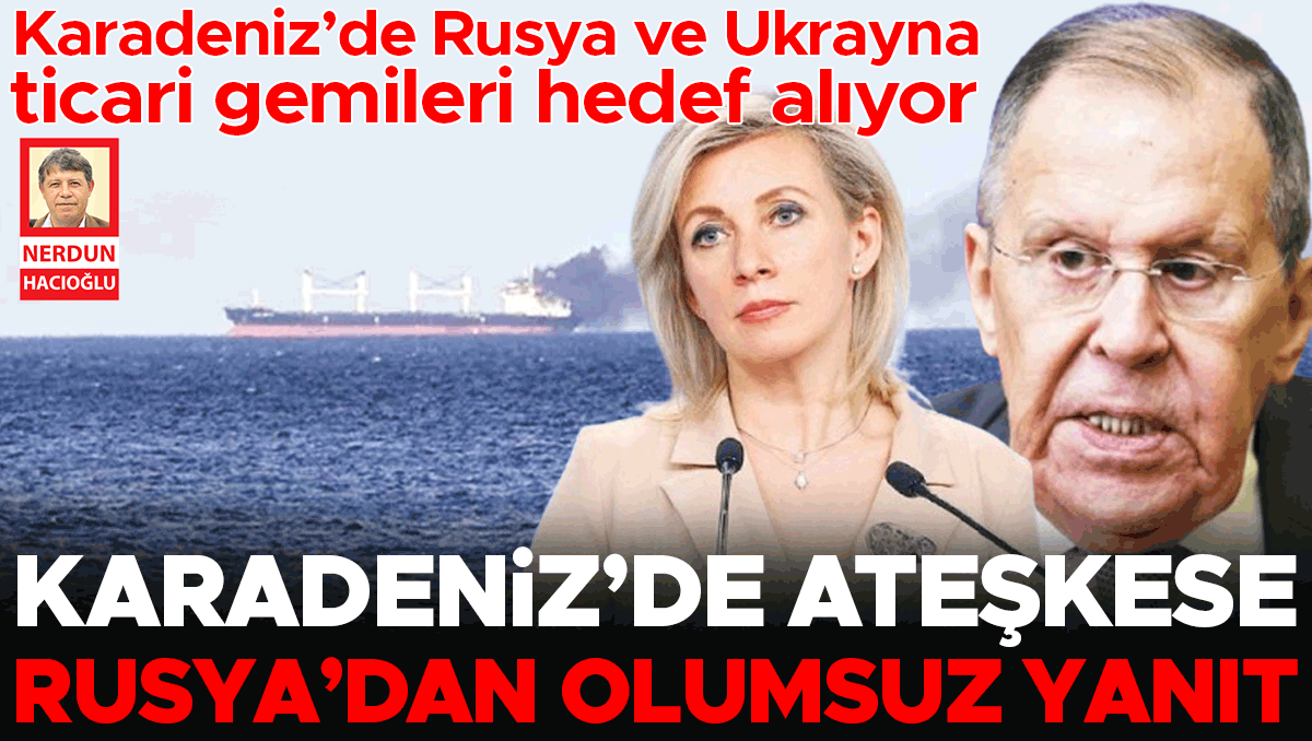 Ayrıntılar Netleşti: Analiz | Karadeniz’de ateşkese Rusya’dan olumsuz yanıt ve Son Gelişmeler: Gelişmeler Taki