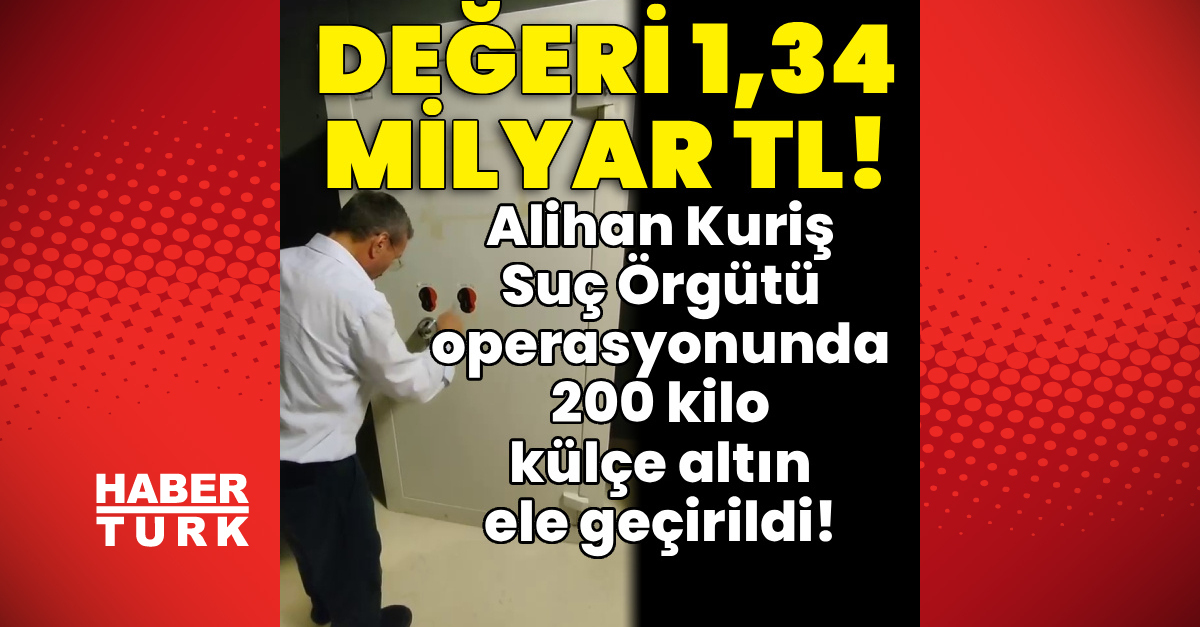 Sıcak Gündem: Alihan Kuriş Suç Örgütü operasyonunda 200 kilo külçe altın ele geçirildi!: Gelişmeler Takip Edil