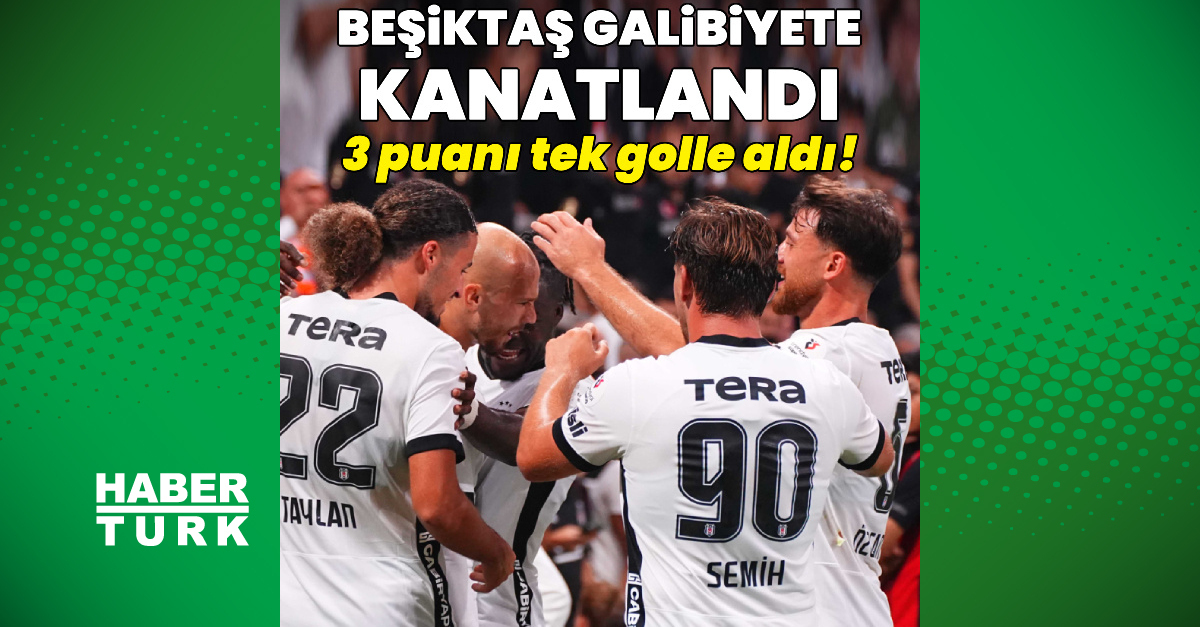 Son Gelişme: Beşiktaş galibiyete kanatlandı! ve Son Gelişmeler