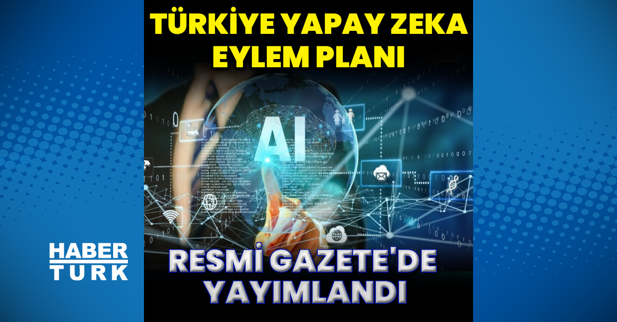 Sıcak Gündem: Analiz | Türkiye Yapay Zeka Eylem Planı yürürlüğe girdi | İşte Tüm Ayrıntılar