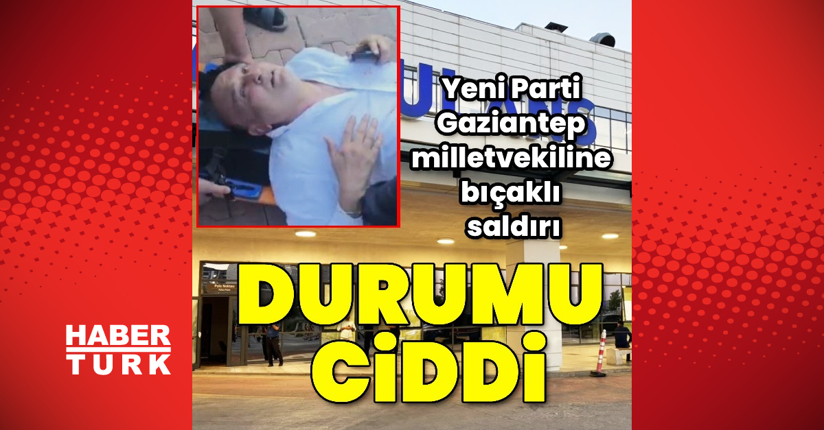 Kritik Açıklama: Yeni Parti milletvekili bıçaklandı: İşte Ayrıntılar: Gelişmeler Takip Ediliyor