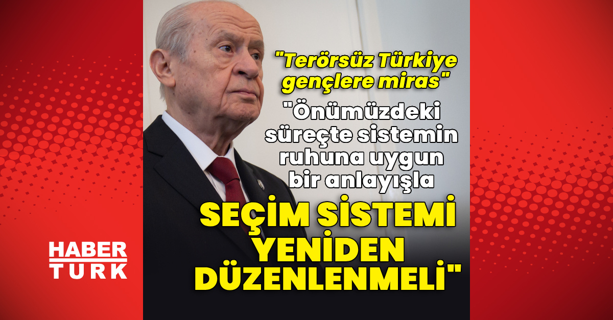 Ayrıntılar Netleşti: MHP lideri Bahçeli: Seçim sistemi yeniden düzenlenmeli: Gelişmeler Takip Ediliyor