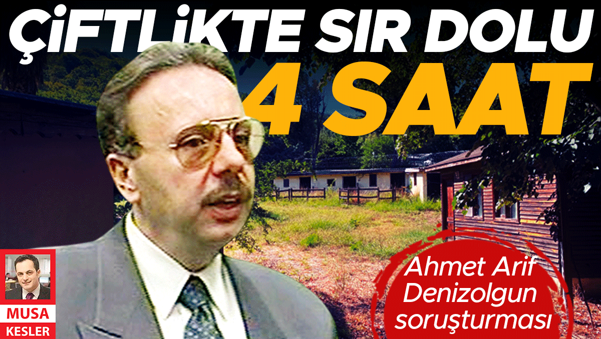 Son Gelişme: Ahmet Arif Denizolgun soruşturması... 4 saatin sırrı ve Merak Edilenler