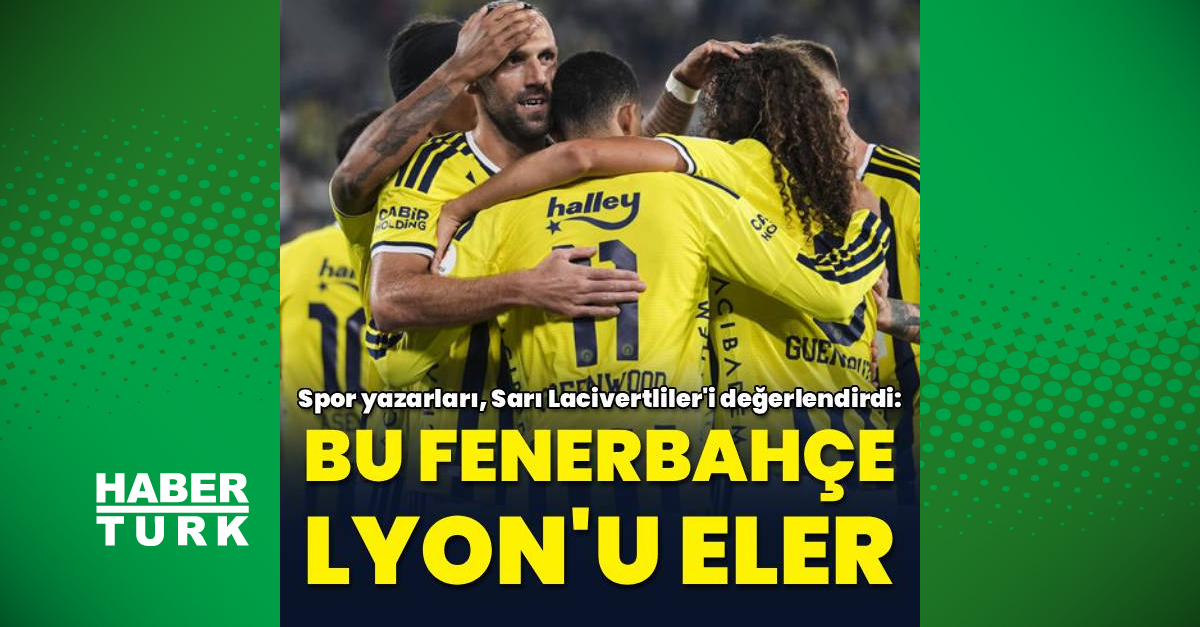 Son Gelişme: "Bu Fenerbahçe Lyon'u eler" | İşte Tüm Ayrıntılar
