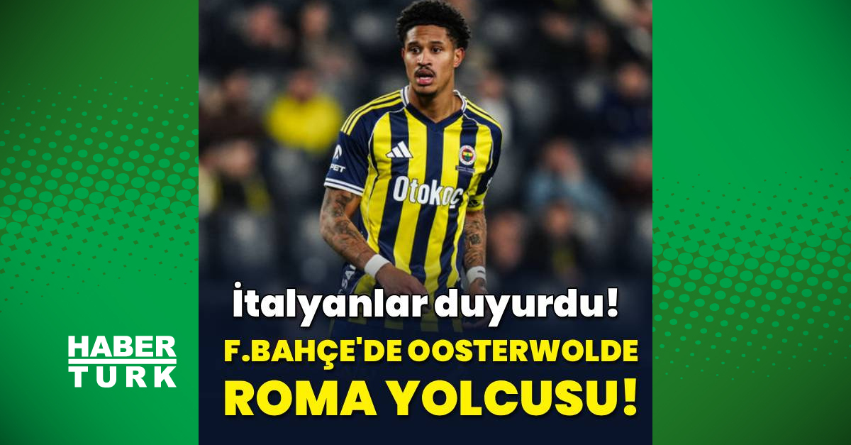 Ayrıntılar Netleşti: F.Bahçe'de Oosterwolde Roma yolcusu!