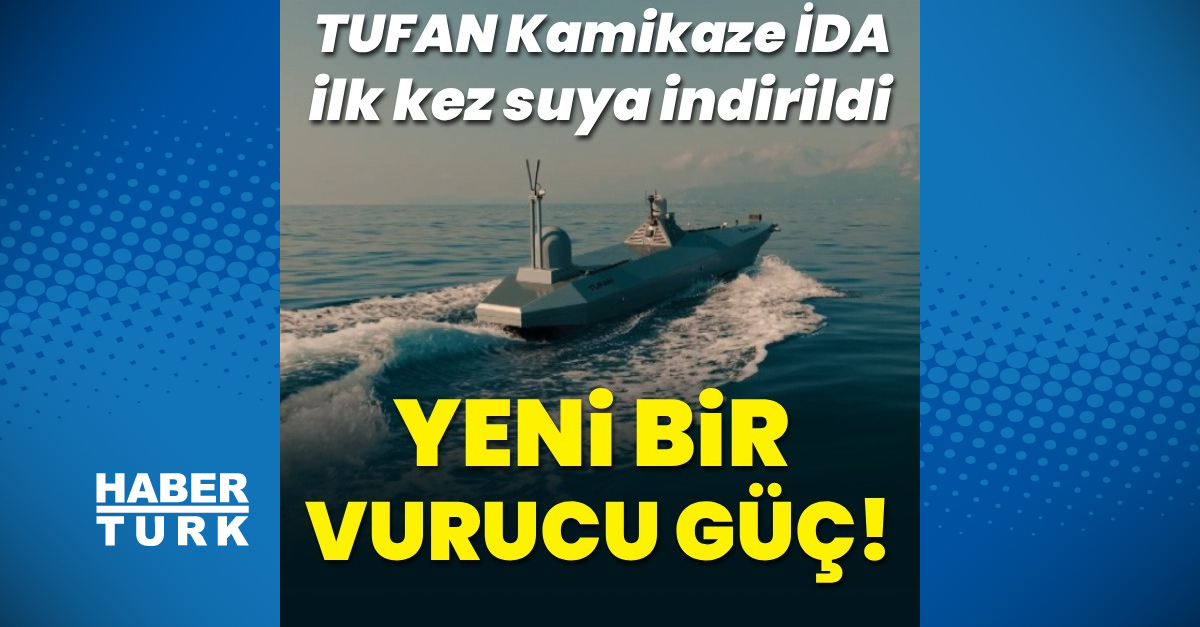 Gündemden Son Bilgiler: TUFAN Kamikaze İDA ilk kez suya indi ve Merak Edilenler