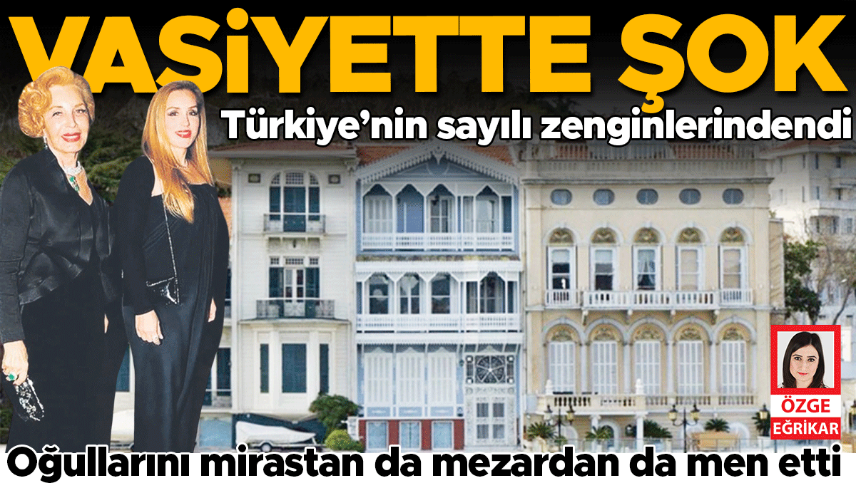 Kritik Açıklama: Oğullarını mirastan da mezardan da men etti | İşte Tüm Ayrıntılar