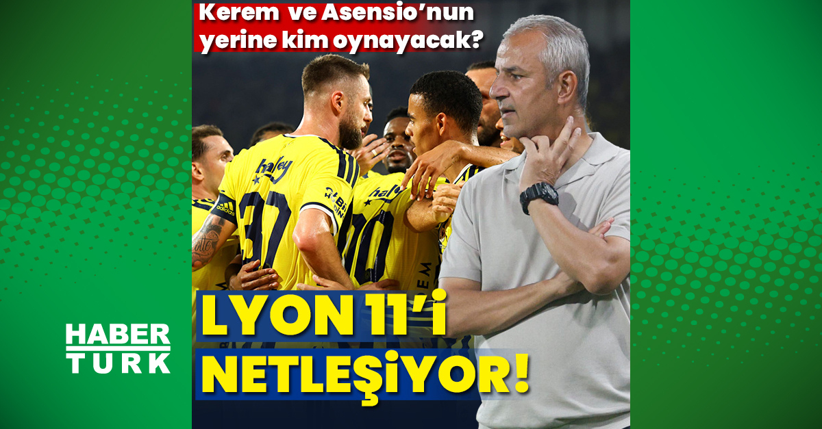 Sıcak Gündem: Lyon 11'i netleşiyor - Son Dakika Bilgileri