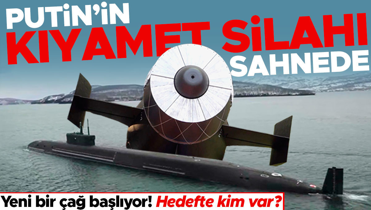 Gündemden Son Bilgiler: Putin’in kıyamet silahı sahneye çıktı! Denizaltı savaşlarında yeni bir çağ başlıyor...