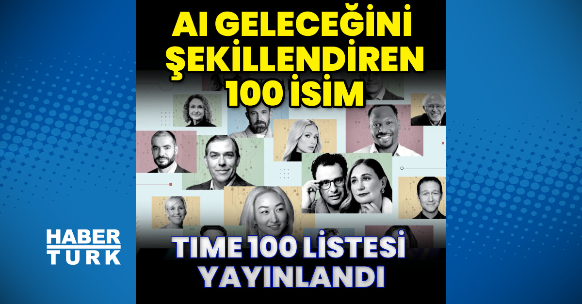 Gündemden Son Bilgiler: AI geleceğini şekillendiren 100 isim - Son Dakika Bilgileri