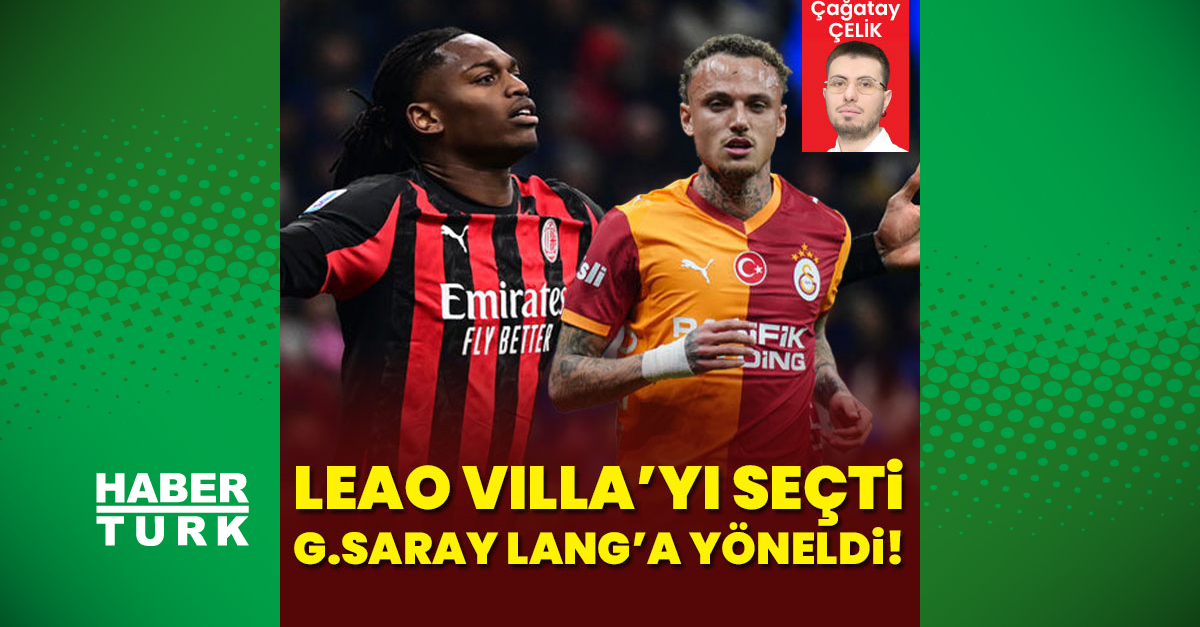 Kritik Açıklama: Leao'yu Villa'yı seçti! Aslan Lang'a yöneldi | İşte Tüm Ayrıntılar