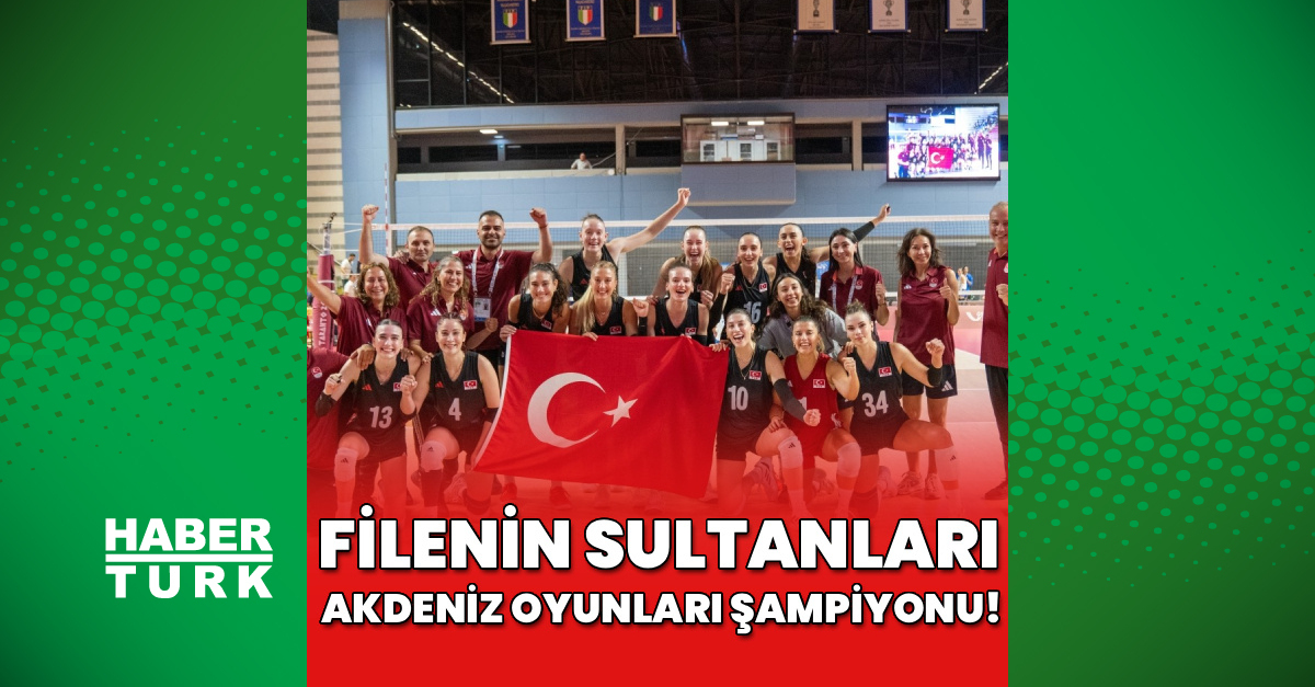 Sıcak Gündem: Filenin Sultanları, Akdeniz Oyunları şampiyonu! ve Merak Edilenler