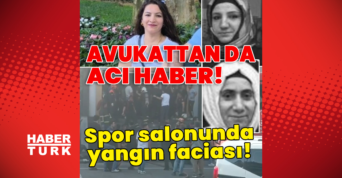 Gündemden Son Bilgiler: Spor salonundaki faciada bir can kaybı daha! - Son Dakika Bilgileri