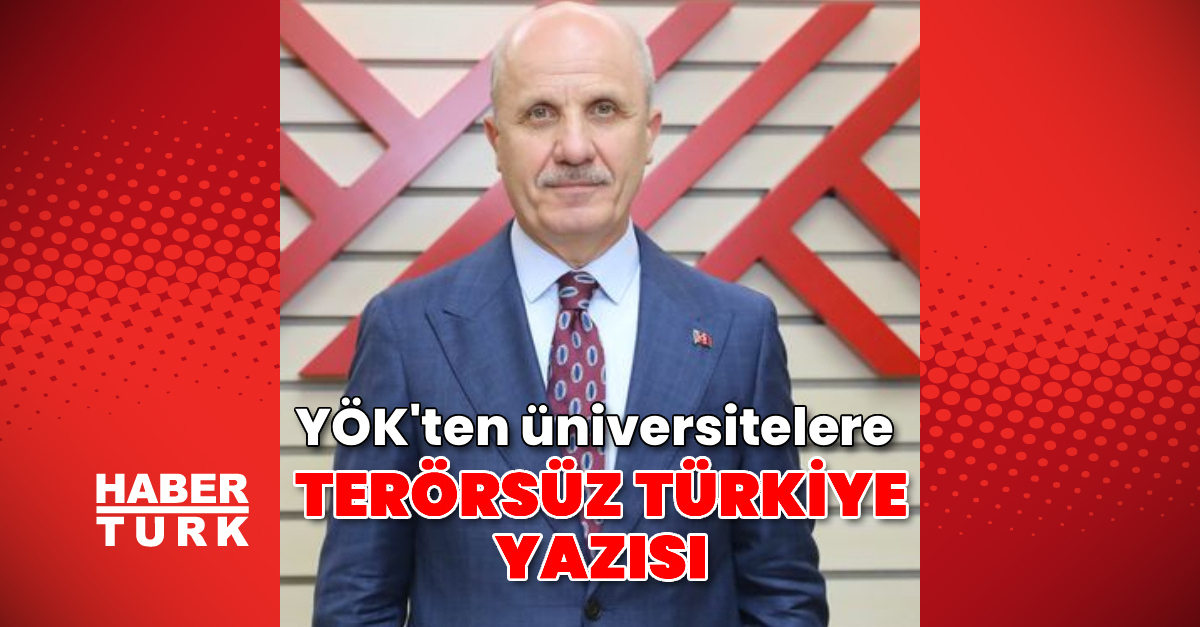 Ayrıntılar Netleşti: YÖK'ten üniversitelere "Terörsüz Türkiye" yazısı: Akademik çalışma ve etkinlikler düzenle