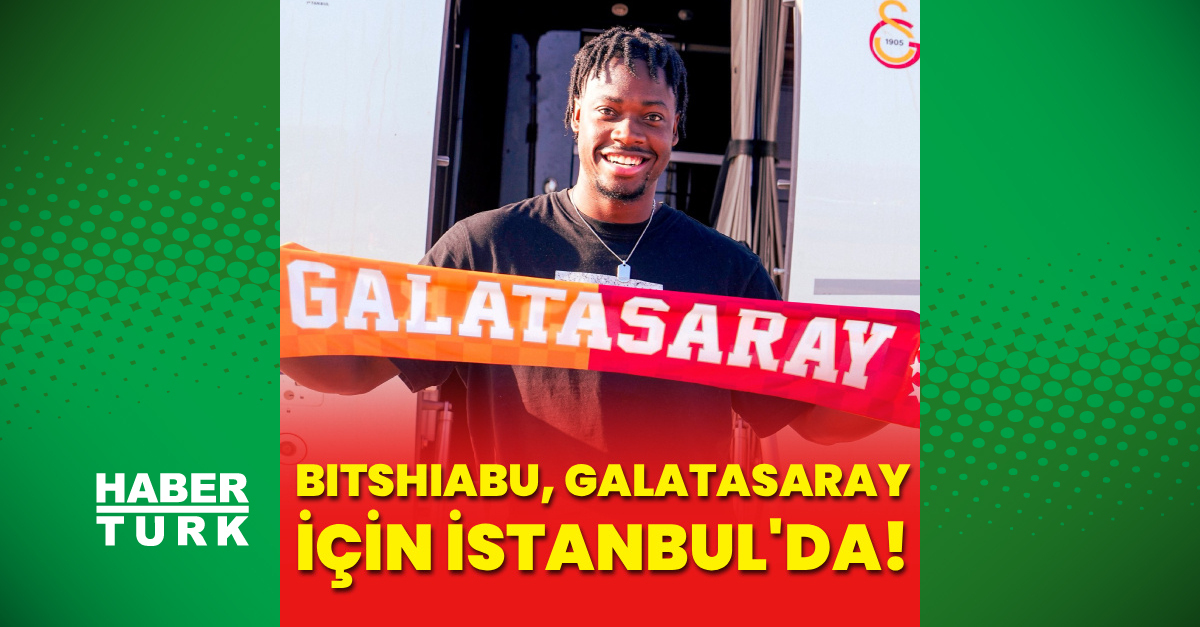Gündemden Son Bilgiler: Bitshiabu, Galatasaray için İstanbul'da! | İşte Tüm Ayrıntılar