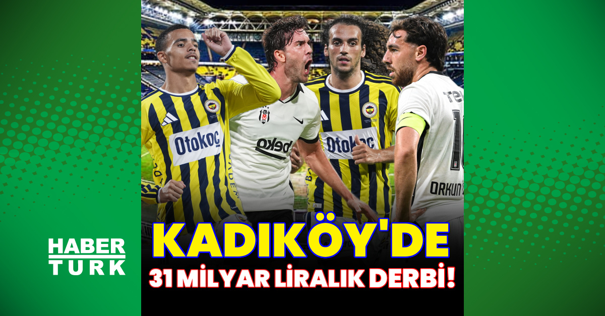 Son Gelişme: Kadıköy'de 31 milyar liralık derbi! ve Merak Edilenler