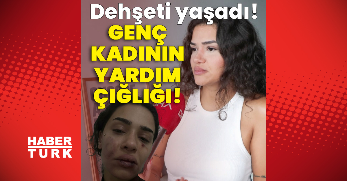 Sıcak Gündem: Dehşeti yaşadı! Genç kadının yardım çığlığı! - Son Dakika Bilgileri