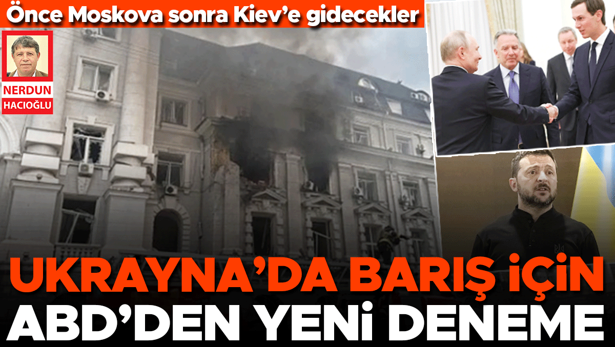 Son Gelişme: Ukrayna’da barış için ABD’den yeni deneme… Önce Moskova sonra Kiev’e gidecekler ve Merak Edilenle