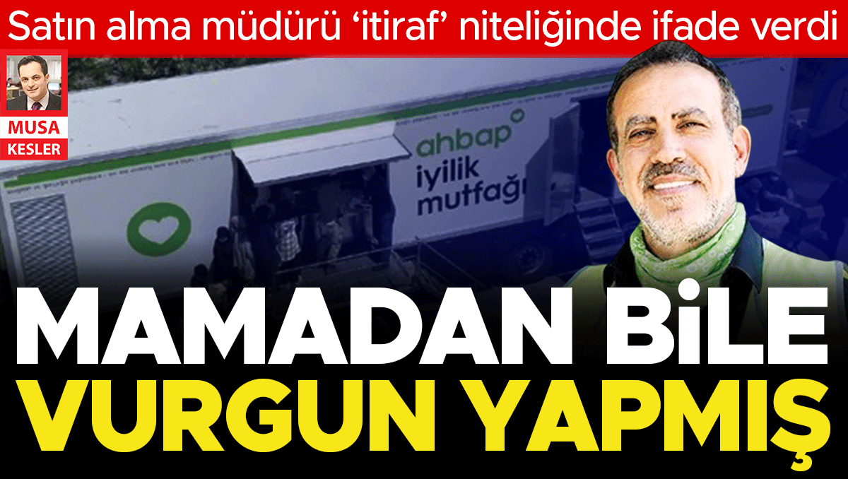 Kritik Açıklama: Ahbap’ın satın alma müdürü anlattı... Mamadan salama her kalemde vurgun ve Merak Edilenler