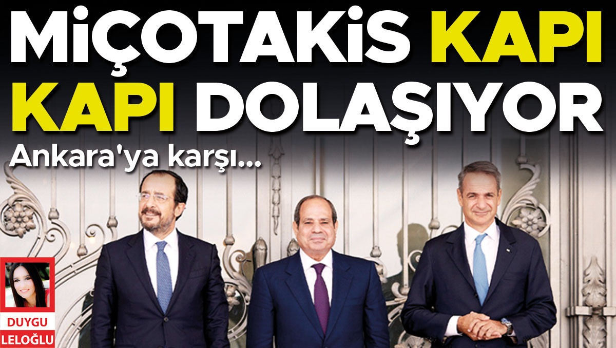 Gündemden Son Bilgiler: Ankara'ya karşı... Miçotakis kapı kapı dolaşıyor - Son Dakika Bilgileri