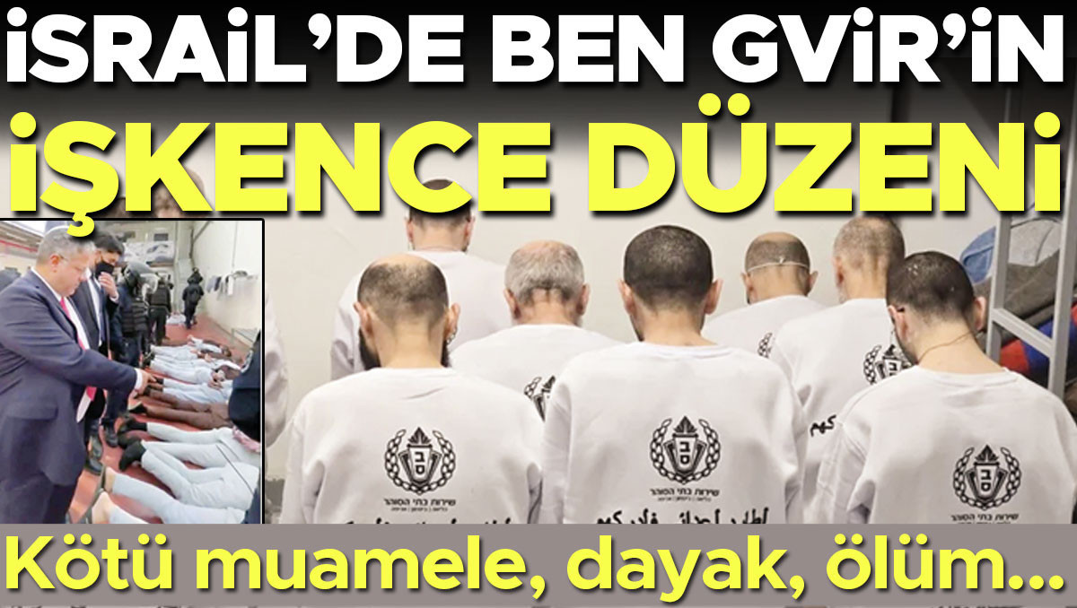 Son Gelişme: Kötü muamale, dayak, ölüm... İsrail’de Ben Gvir’in işkence düzeni ve Merak Edilenler
