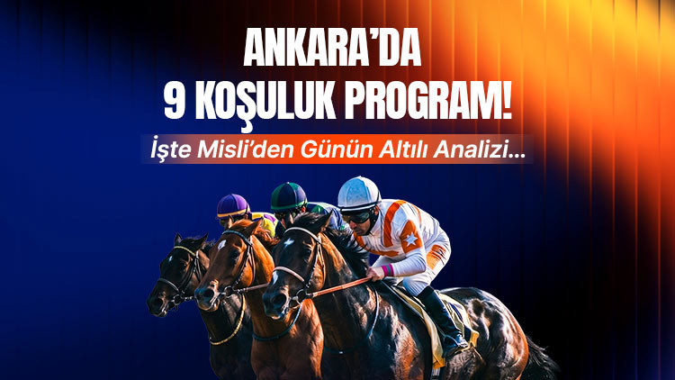 Son Gelişme: Ankara'da 9 koşuluk program! İşte Misli'den günün altılı analizi... | İşte Tüm Ayrıntılar