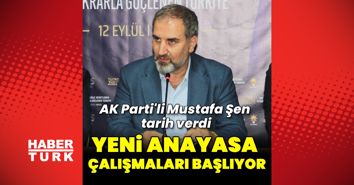 Sıcak Gündem: Mustafa Şen: Anayasa çalışmalarına hız verilecek