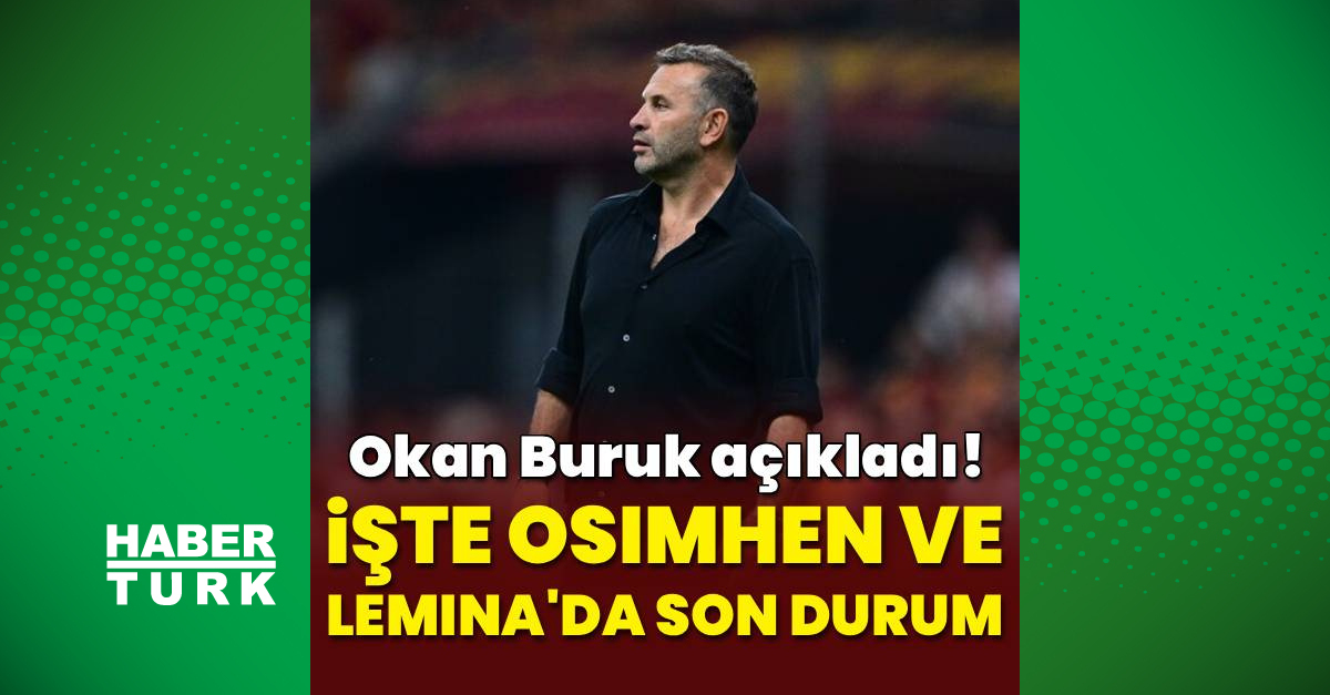 Ayrıntılar Netleşti: Okan Buruk tüm detaylarıyla paylaştı! Osimhen'de son durum