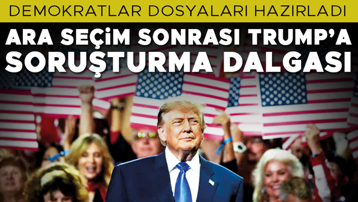 Kritik Açıklama: Demokratlar dosyaları hazırladı... Ara seçim sonrası Trump’a soruşturma dalgası ve Merak Edil