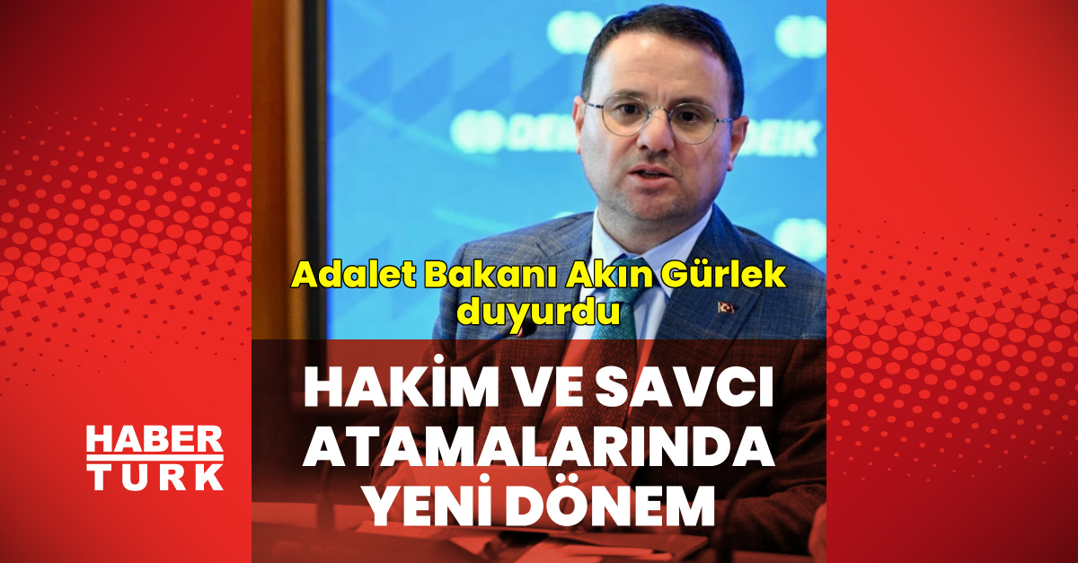 Ayrıntılar Netleşti: Akın Gürlek'ten hakim ve savcı atamaları açıklaması: Gelişmeler Takip Ediliyor