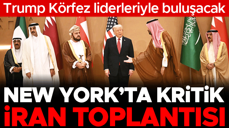 Sıcak Gündem: New York’ta kritik İran toplantısı! Trump Körfez liderleriyle buluşacak | İşte Tüm Ayrıntılar