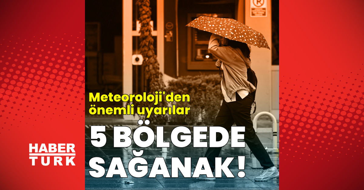 5 bölgeye sağanak yağmur uyarısı | İşte Tüm Ayrıntılar